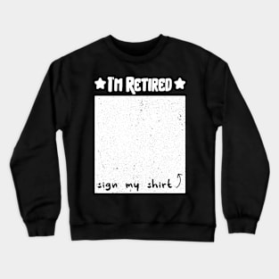 Funny Retirement Party for Retirees, I’m Retired Sign My Crewneck Sweatshirt